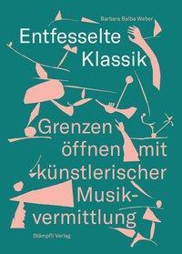 Cover: 9783727260094 | Entfesselte Klassik | Barbara Weber Balba | Taschenbuch | Deutsch