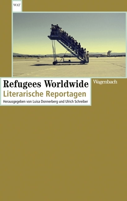 Cover: 9783803127839 | Refugees Worldwide | Literarische Reportagen | Schreiber (u. a.)