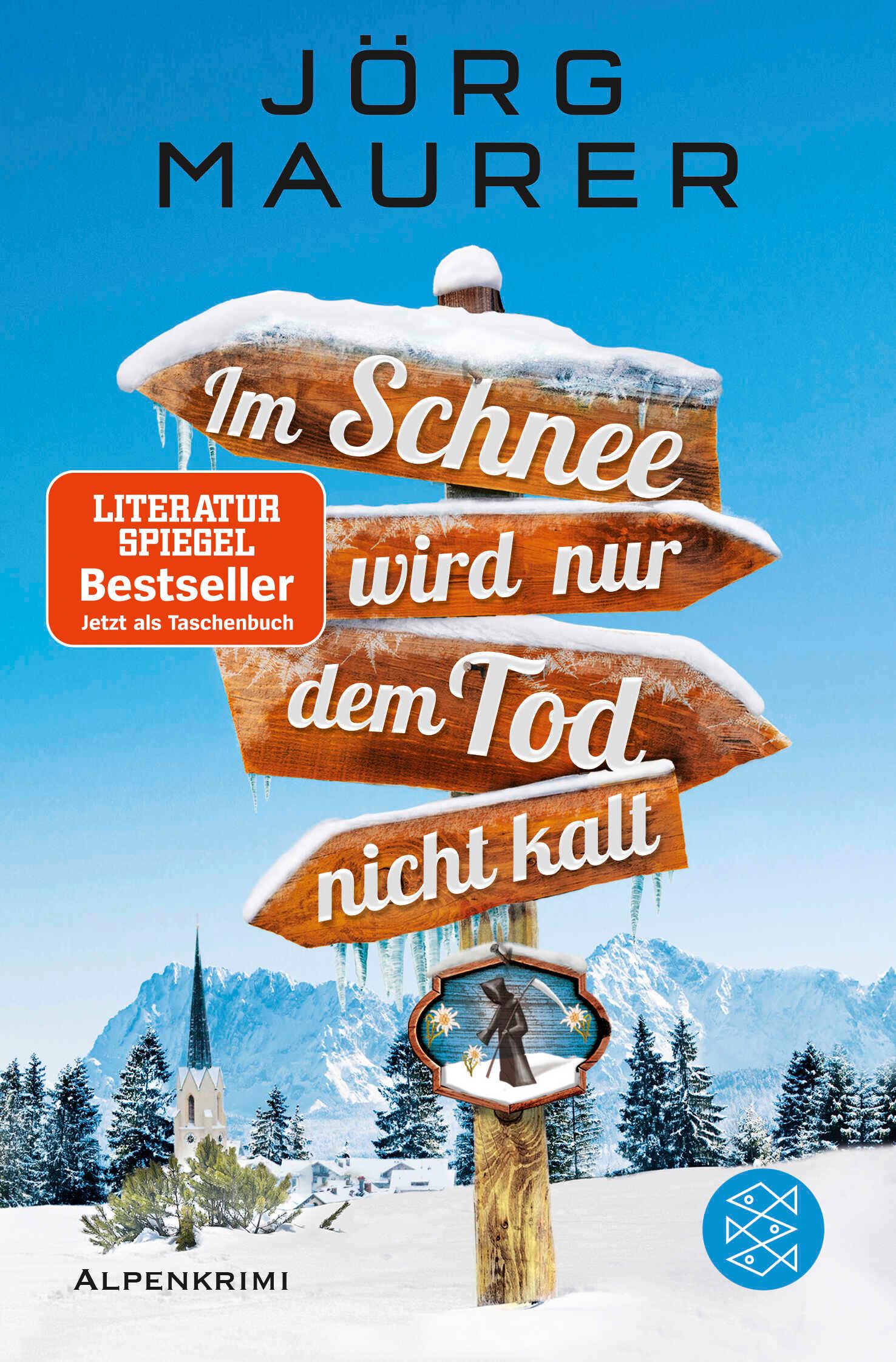 Cover: 9783596703692 | Im Schnee wird nur dem Tod nicht kalt | Alpenkrimi | Jörg Maurer