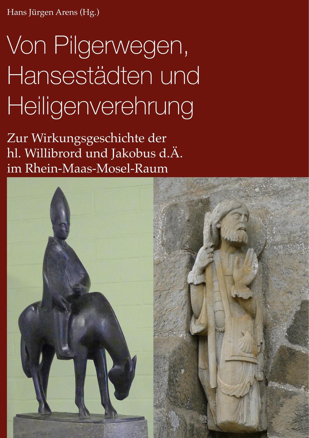 Cover: 9783734764547 | Von Pilgerwegen, Hansestädten und Heiligenverehrung | Arens | Buch