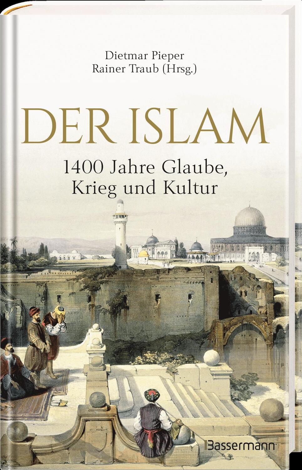 Bild: 9783809443865 | Der Islam: 1400 Jahre Glaube, Krieg und Kultur - | Pieper (u. a.)