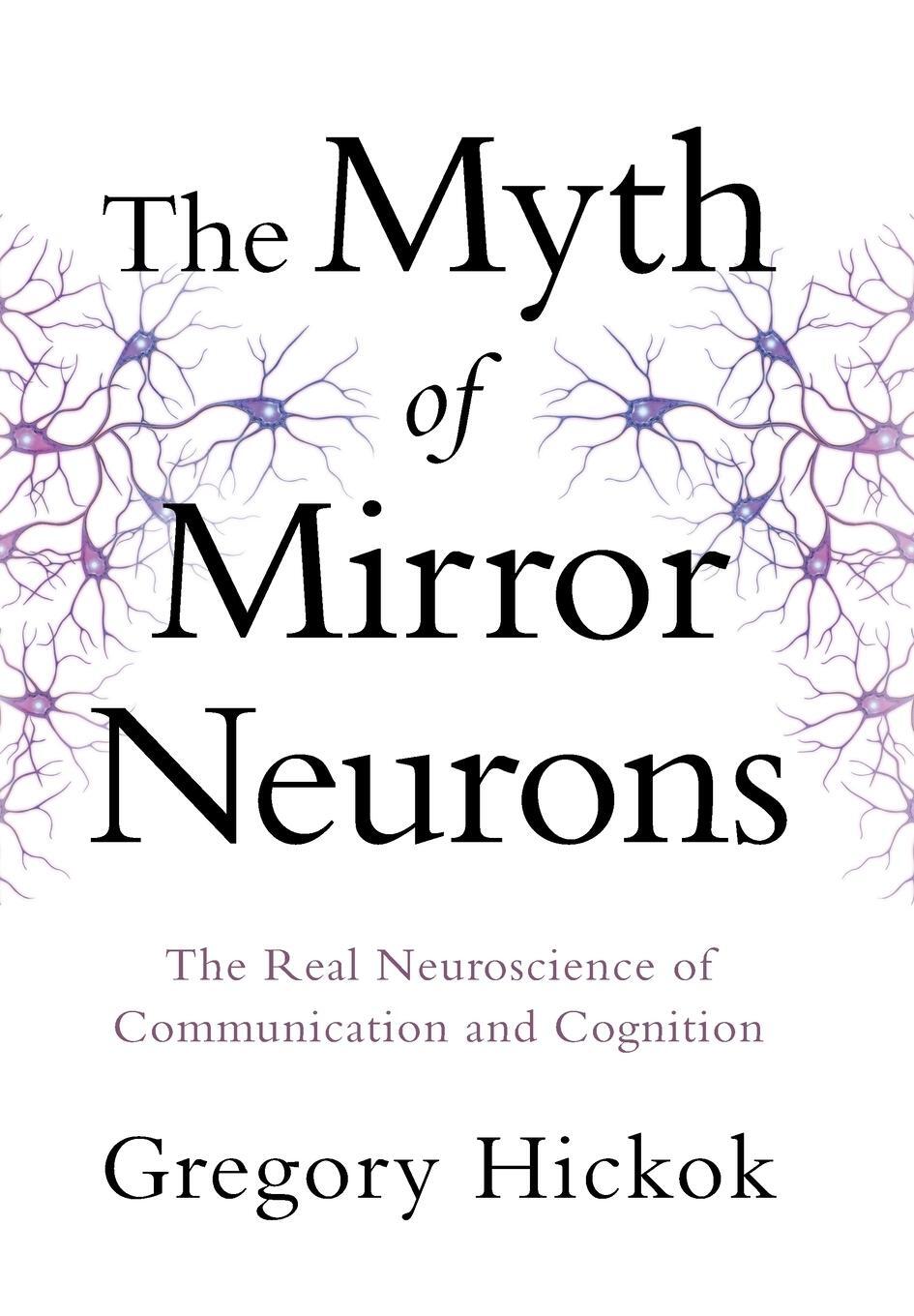 Cover: 9780393089615 | Myth of Mirror Neurons | Gregory Hickok | Buch | Englisch | 2014