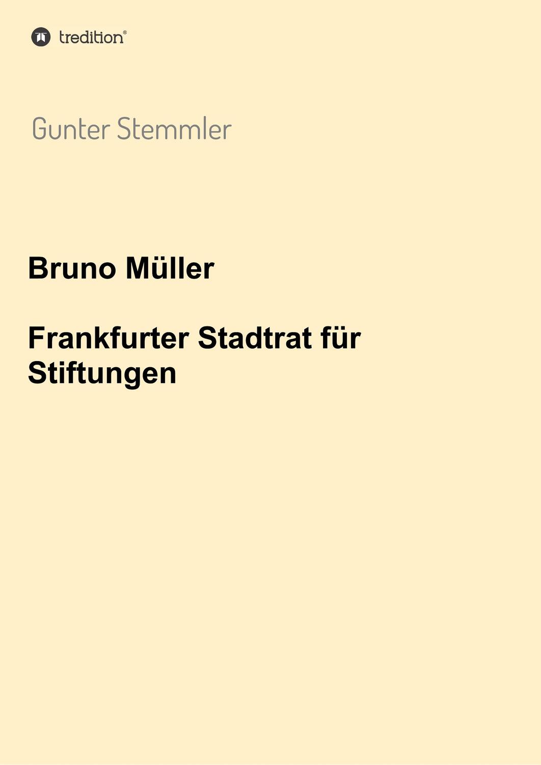 Cover: 9783347036819 | Bruno Müller - Frankfurter Stadtrat für Stiftungen | Gunter Stemmler