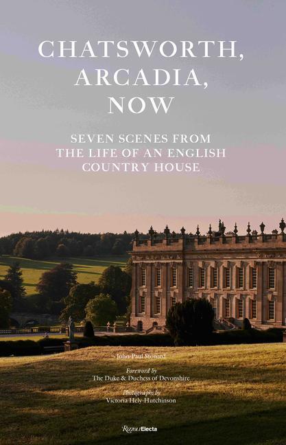 Cover: 9780847871414 | Chatsworth, Arcadia Now: Seven Scenes from the Life of an English...