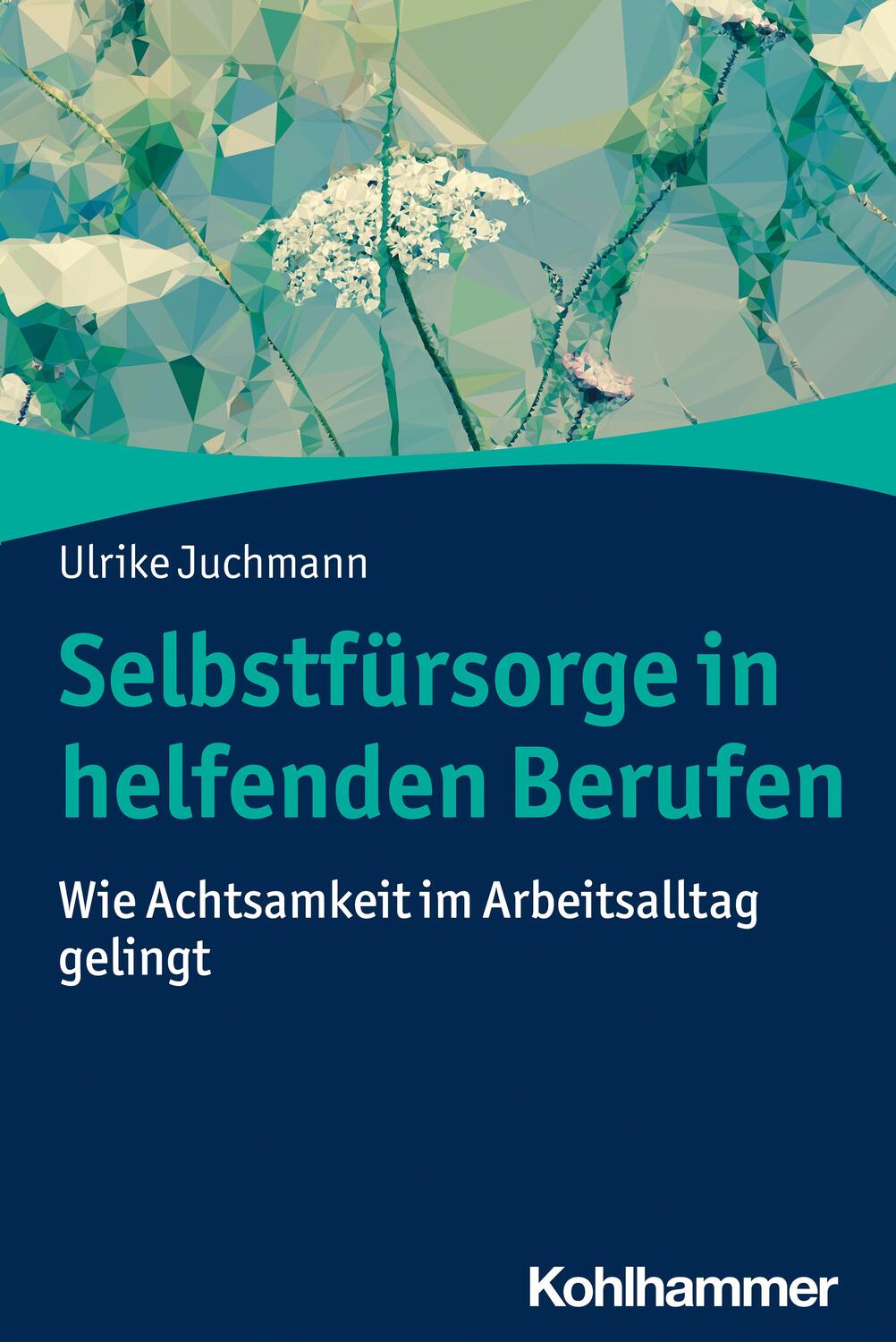 Cover: 9783170398023 | Selbstfürsorge in helfenden Berufen | Ulrike Juchmann | Taschenbuch