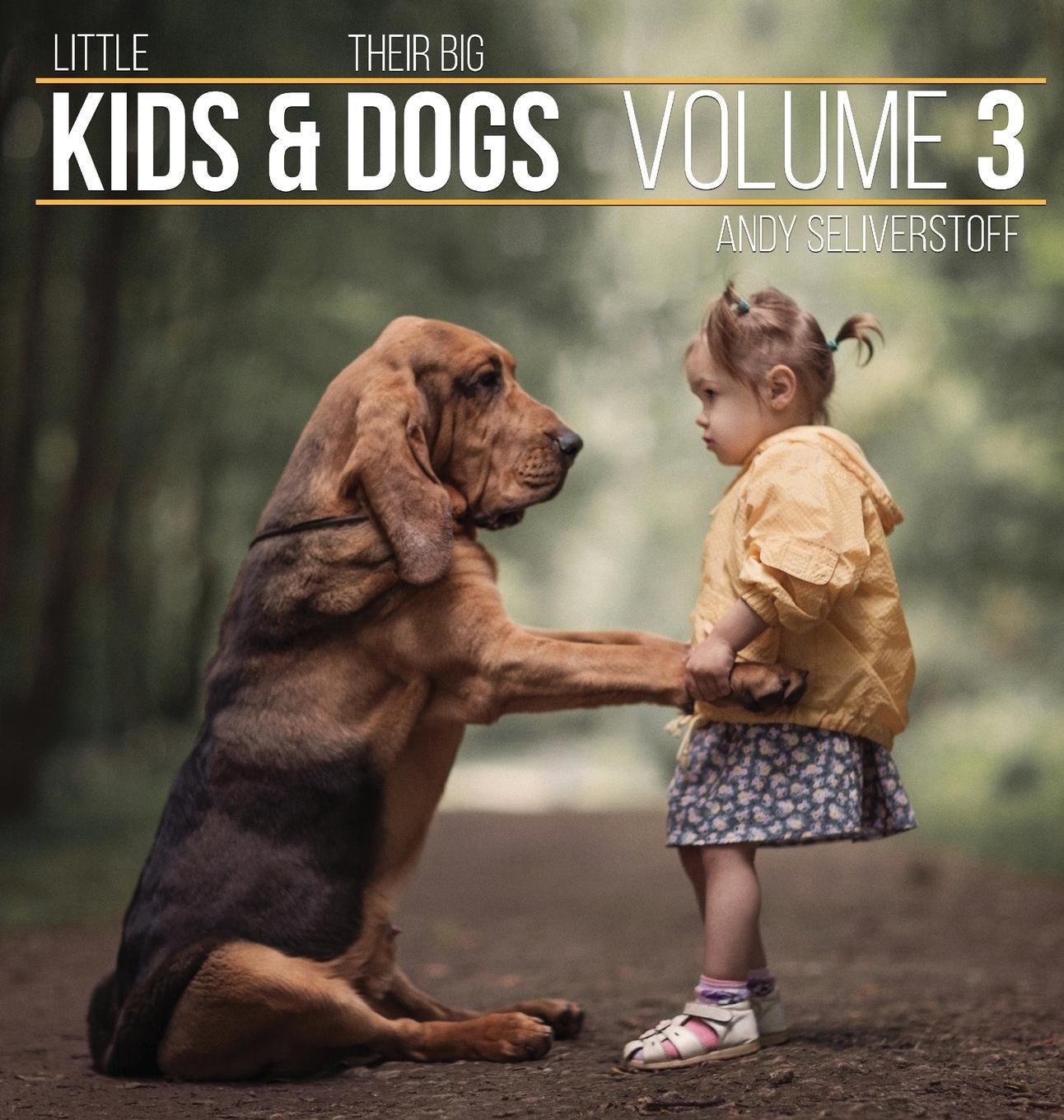 Cover: 9781943824434 | Little Kids and Their Big Dogs | Volume 3 | Andy Seliverstoff | Buch