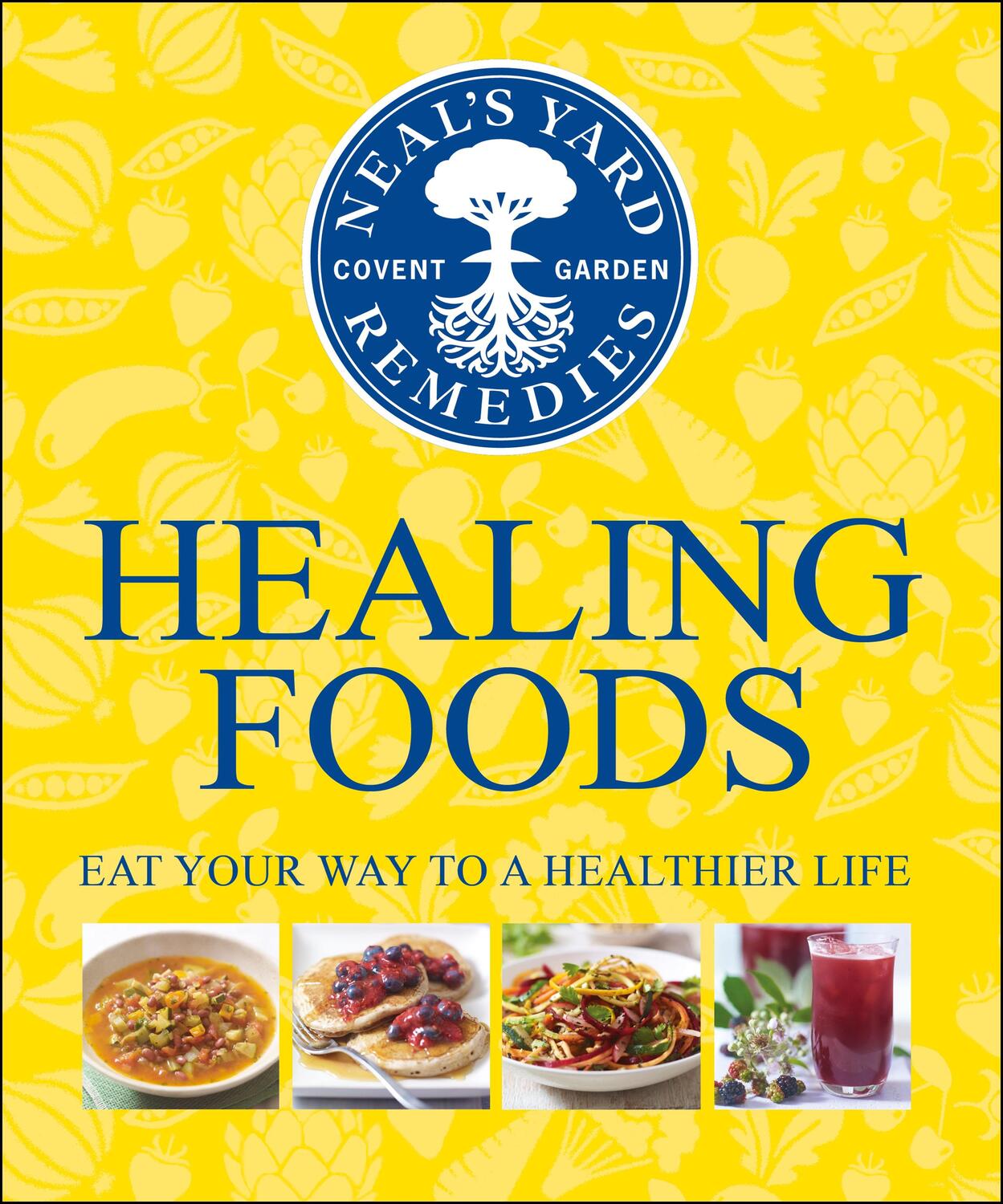 Cover: 9781409324645 | Neal's Yard Remedies Healing Foods | Eat Your Way to a Healthier Life