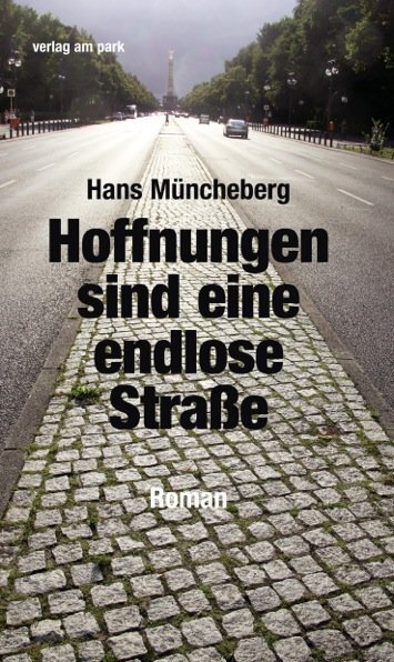 Cover: 9783945187715 | Hoffnungen sind eine endlose Straße | Roman | Hans Müncheberg | Buch