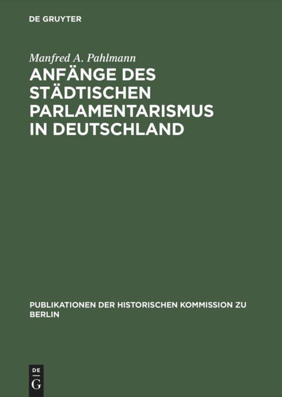 Cover: 9783050030418 | Anfänge des städtischen Parlamentarismus in Deutschland | Pahlmann