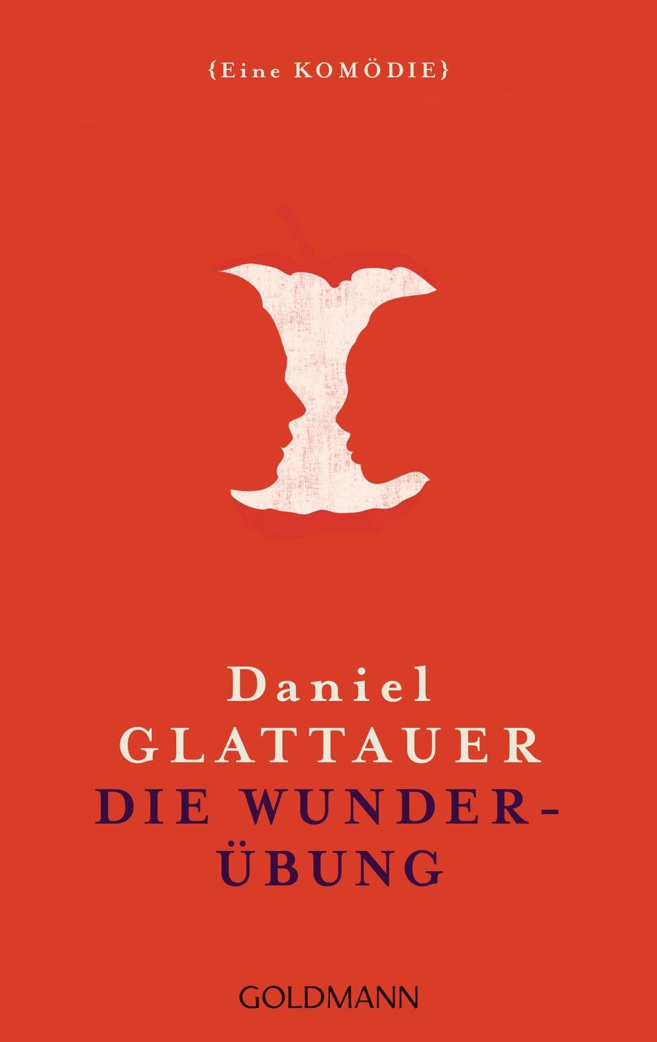 Cover: 9783442482153 | Die Wunderübung | Eine Kömödie | Daniel Glattauer | Taschenbuch | 2016