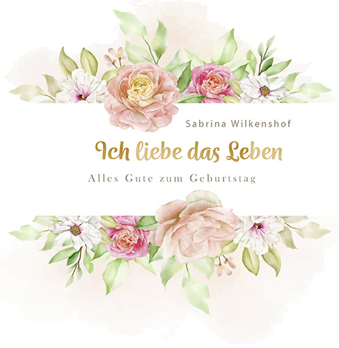 Cover: 9783760019499 | Ich liebe das Leben | Alles Gute zum Geburtstag | Sabrina Wilkenshof