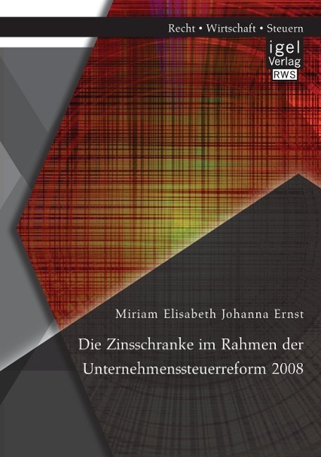 Cover: 9783954852949 | Die Zinsschranke im Rahmen der Unternehmenssteuerreform 2008 | Ernst