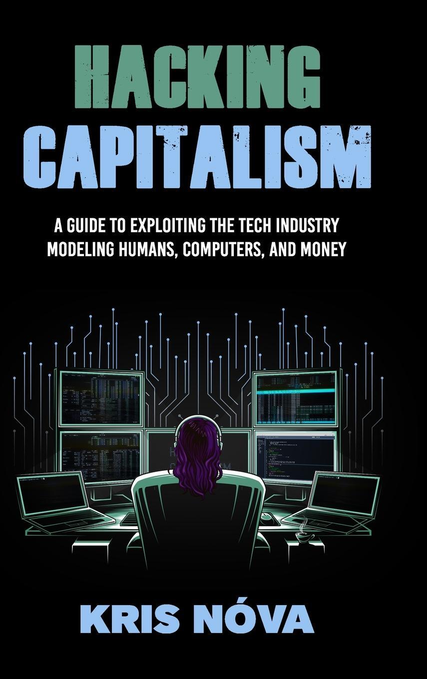 Cover: 9781684895656 | Hacking Capitalism | Modeling, Humans, Computers, and Money. | Nóva