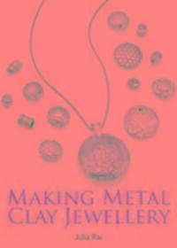 Cover: 9781785002649 | Making Metal Clay Jewellery | Julia Rai | Taschenbuch | Englisch
