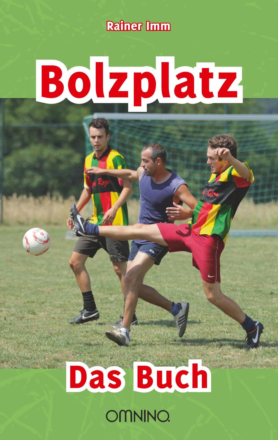 Cover: 9783958940062 | Bolzplatz | Das Buch | Rainer Imm | Taschenbuch | Paperback | 142 S.