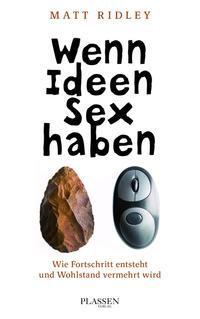 Cover: 9783864705922 | Wenn Ideen Sex haben | Matt Ridley | Taschenbuch | Deutsch | 2018