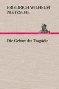 Cover: 9783849536008 | Die Geburt der Tragödie | Friedrich Wilhelm Nietzsche | Buch | 148 S.