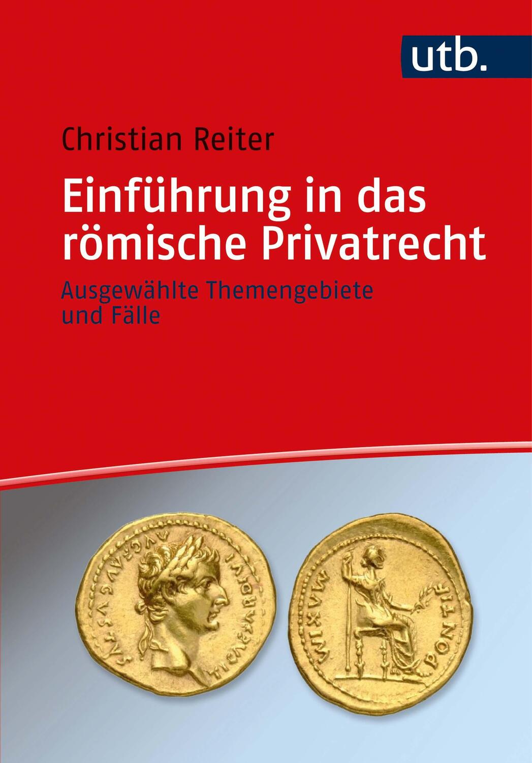 Cover: 9783825257002 | Einführung in das römische Privatrecht | Christian Reiter | Buch | UTB