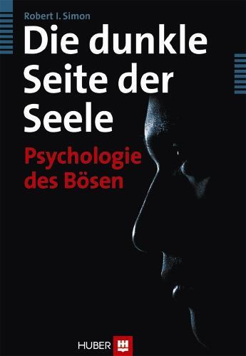 Cover: 9783456849263 | Die dunkle Seite der Seele | Psychologie des Bösen | Robert I. Simon