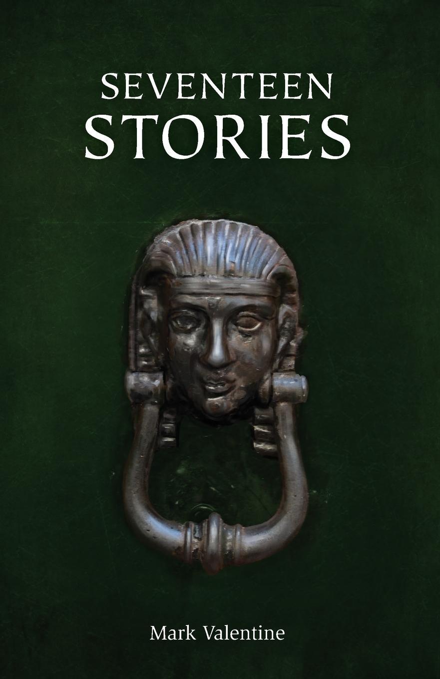 Cover: 9781783807437 | Seventeen Stories | Mark Valentine | Taschenbuch | Paperback | 2021