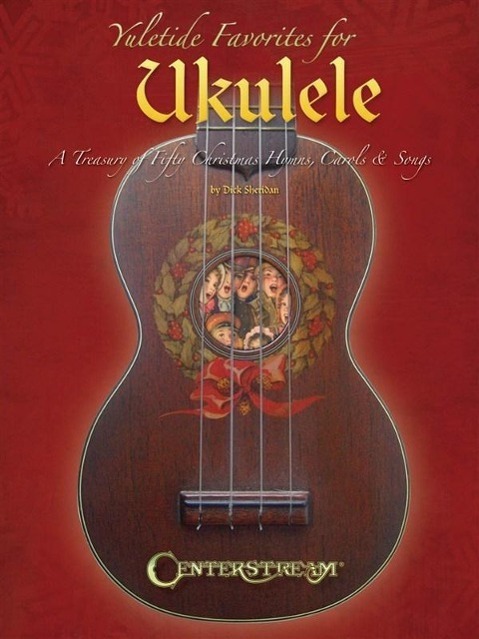 Cover: 9781574242867 | Yuletide Favorites for Ukulele: A Treasury of Christmas Hymns,...