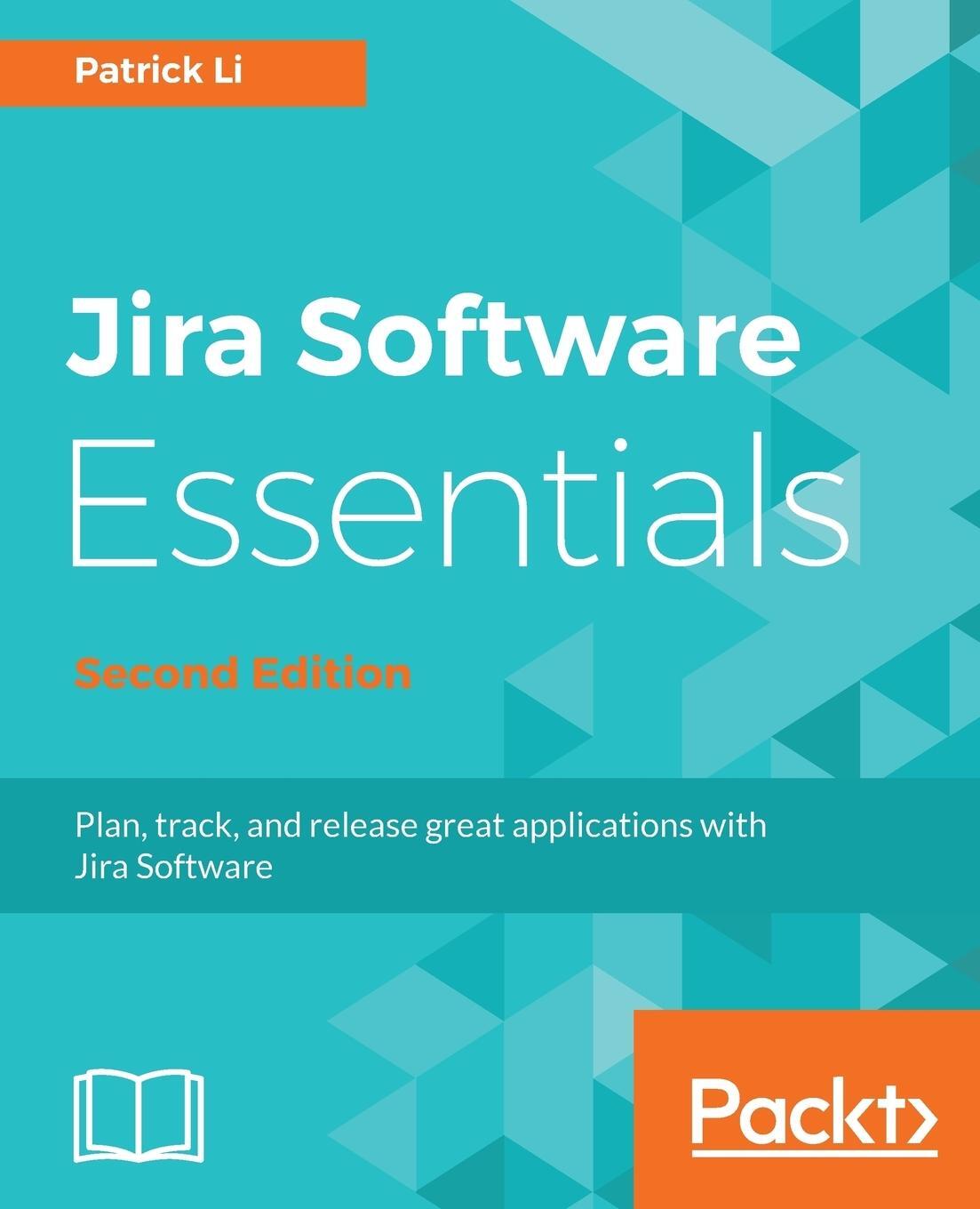 Cover: 9781788833516 | JIRA Software Essentials - Second Edition | Patrick Li | Taschenbuch