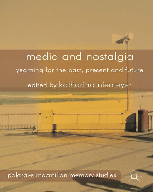Cover: 9781349477500 | Media and Nostalgia | Yearning for the Past, Present and Future | Buch