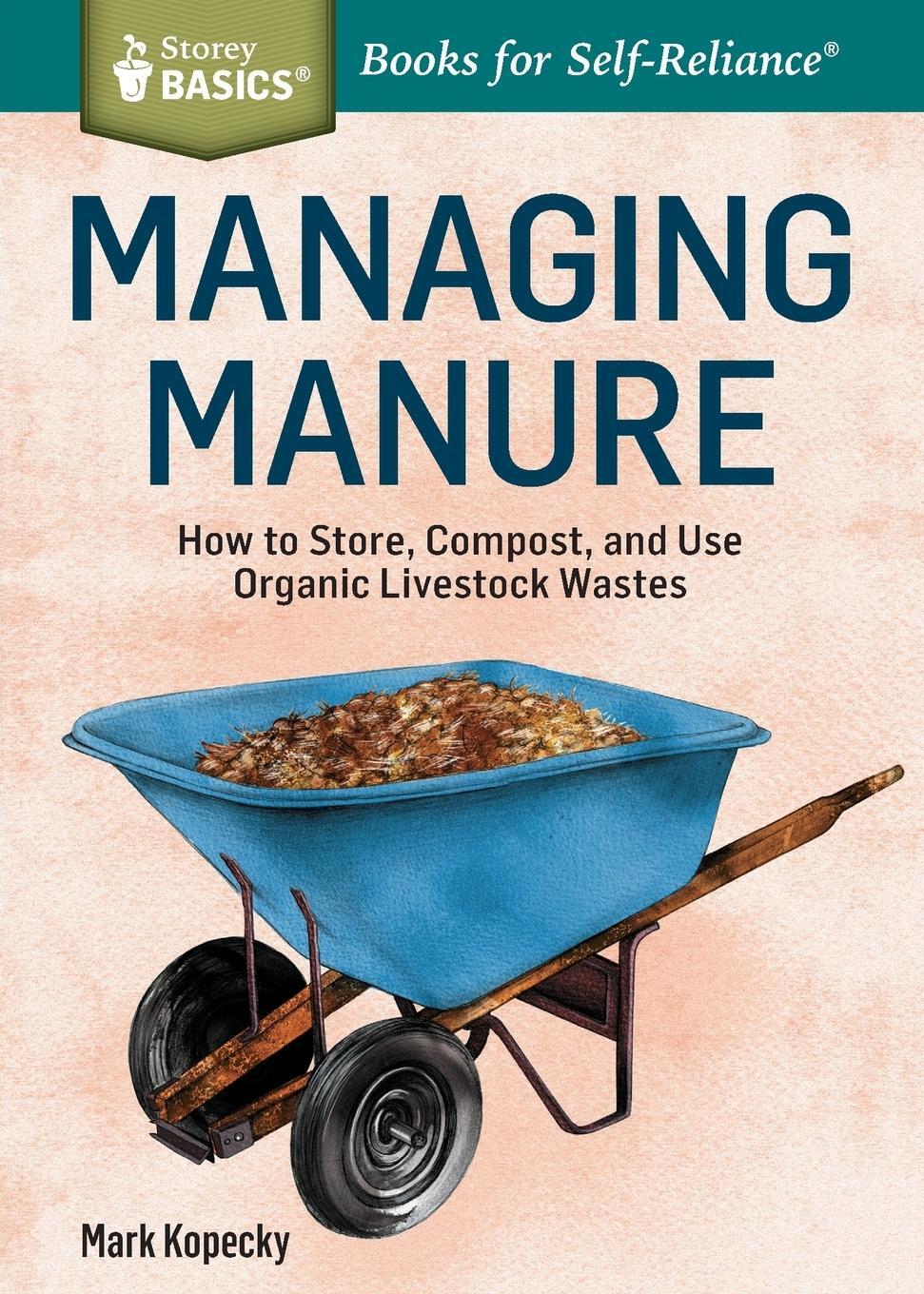 Cover: 9781612124582 | Managing Manure | Mark Kopecky | Taschenbuch | Storey BASICS® | 2016