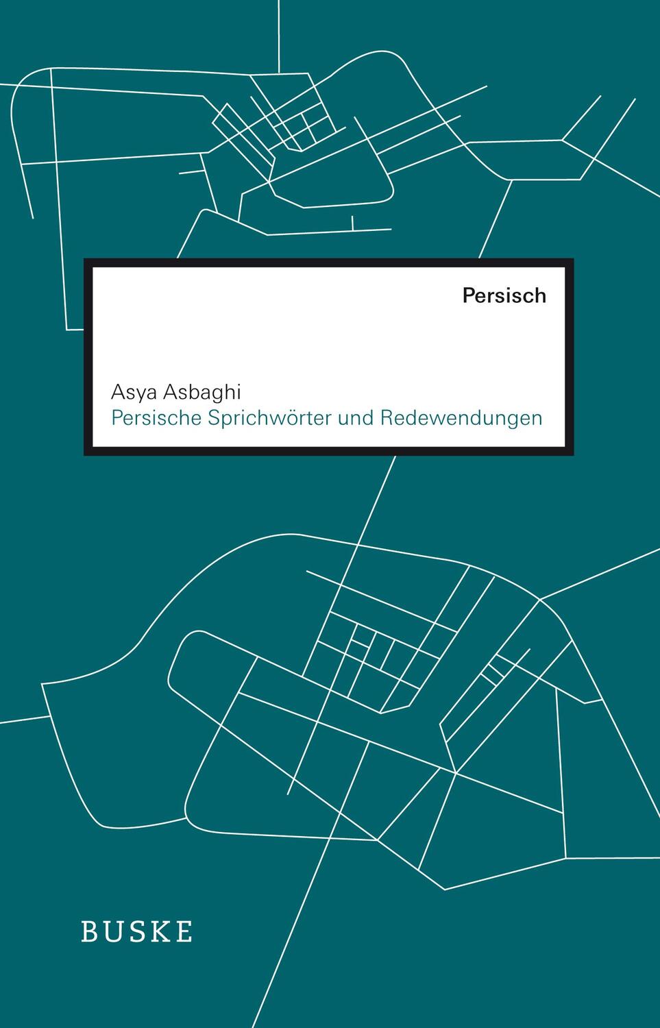 Cover: 9783875488722 | Persische Sprichwörter und Redewendungen | Asya Asbaghi | Taschenbuch