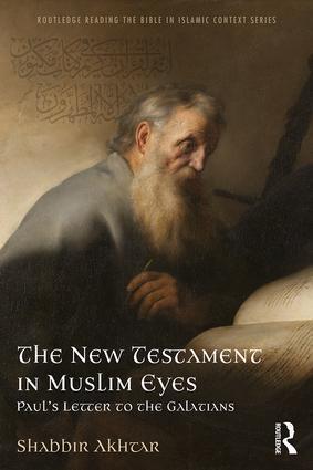 Cover: 9781138213494 | The New Testament in Muslim Eyes | Paul's Letter to the Galatians