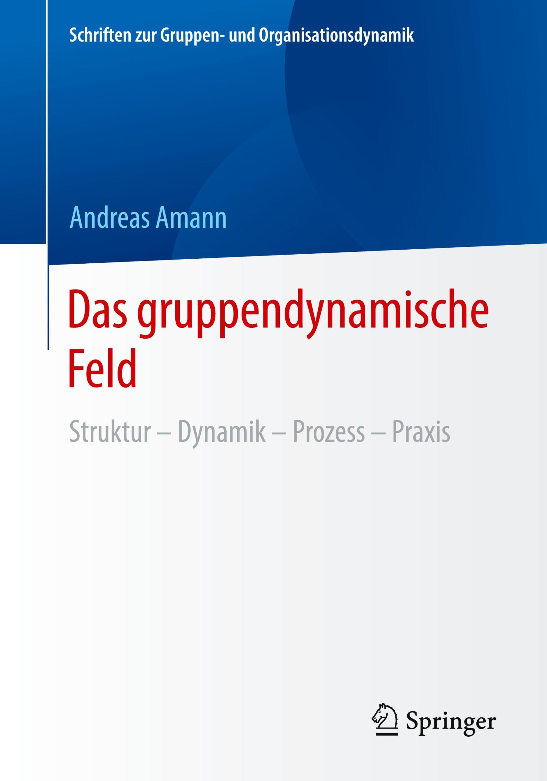 Cover: 9783658413217 | Das gruppendynamische Feld | Struktur ¿ Dynamik ¿ Prozess ¿ Praxis