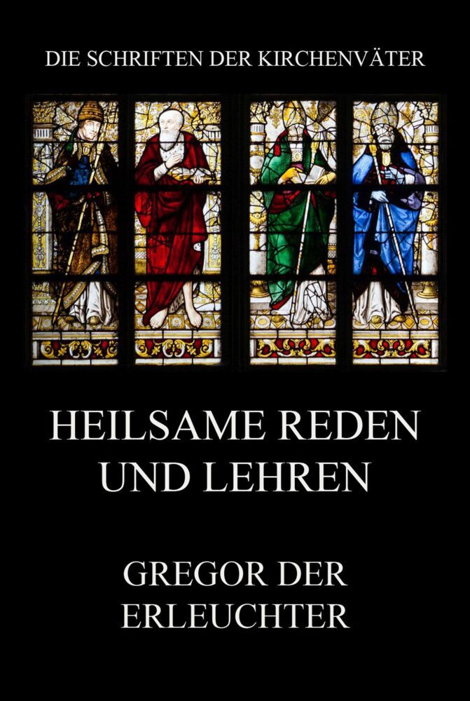 Cover: 9783849668235 | Heilsame Reden und Lehren | Gregor der Erleuchter | Taschenbuch | 2021