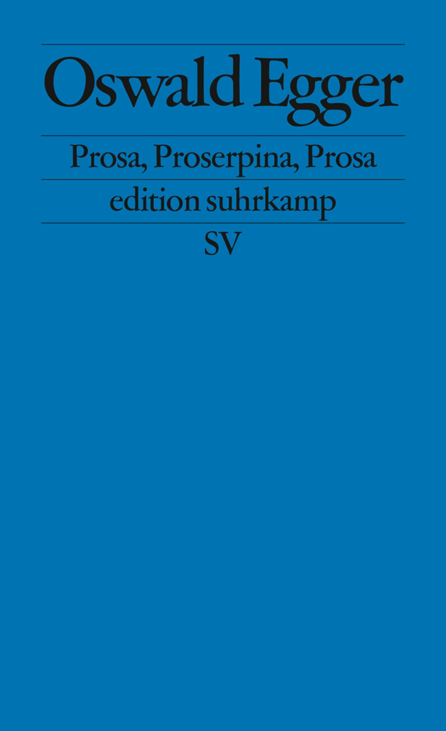 Cover: 9783518123928 | Prosa, Proserpina, Prosa | Oswald Egger | Taschenbuch | 192 S. | 2004