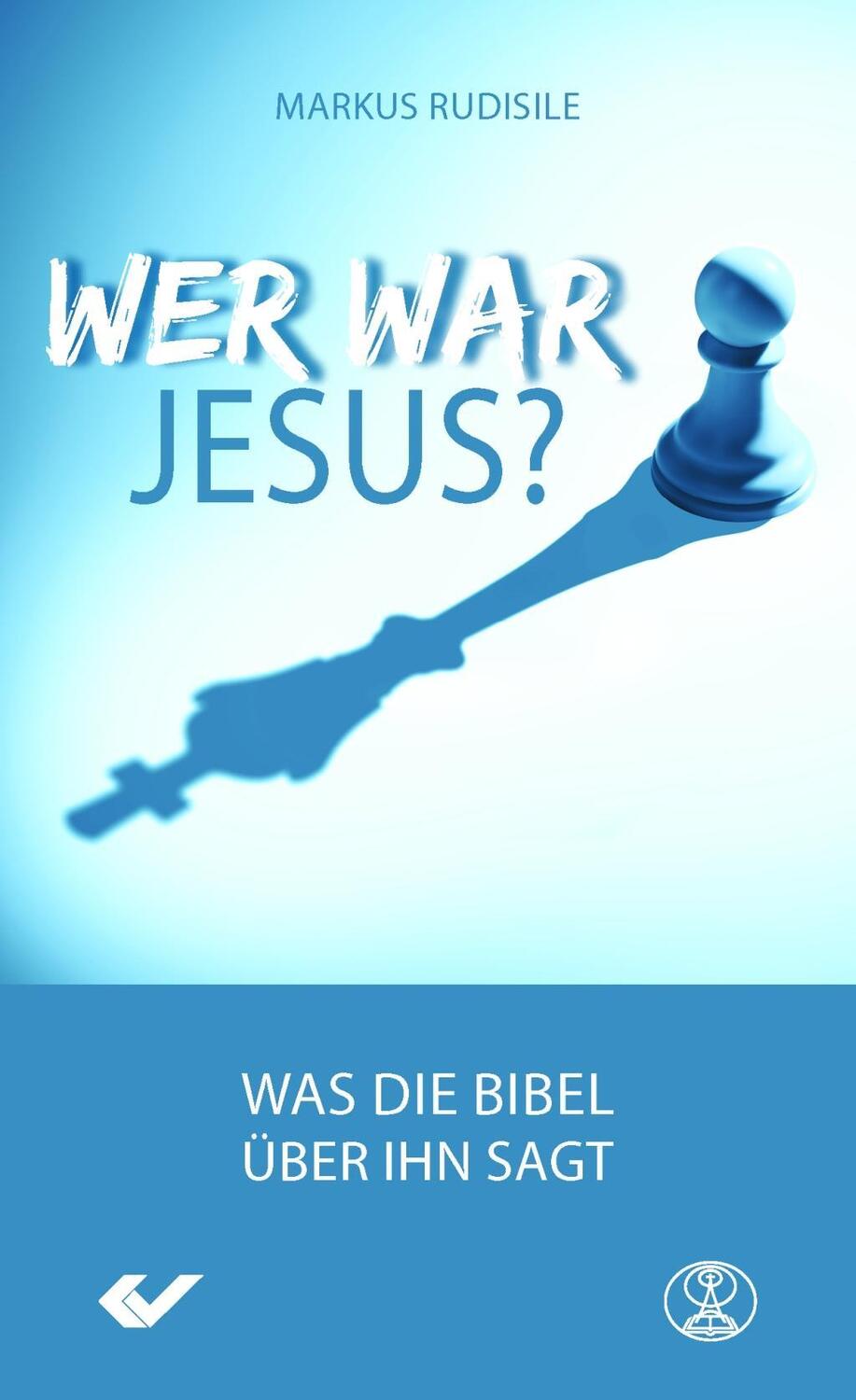 Cover: 9783863533281 | Wer war Jesus | Was die Bibel über ihn sagt | Markus Rudisile | Buch