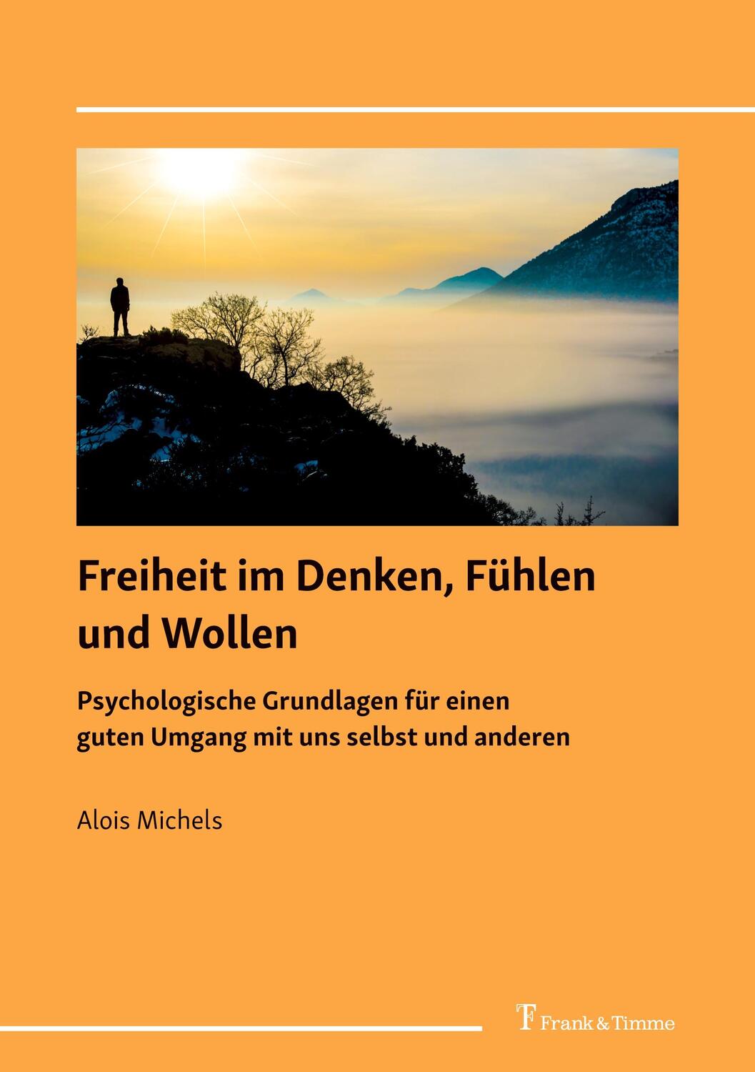 Cover: 9783732908059 | Freiheit im Denken, Fühlen und Wollen | Alois Michels | Taschenbuch