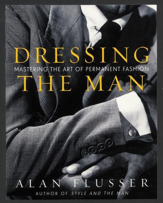 Cover: 9780060191443 | Dressing the Man | Mastering the Art of Permanent Fashion | Flusser