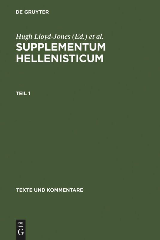 Cover: 9783110081718 | Supplementum Hellenisticum | Hugh Lloyd-Jones (u. a.) | Buch | ISSN