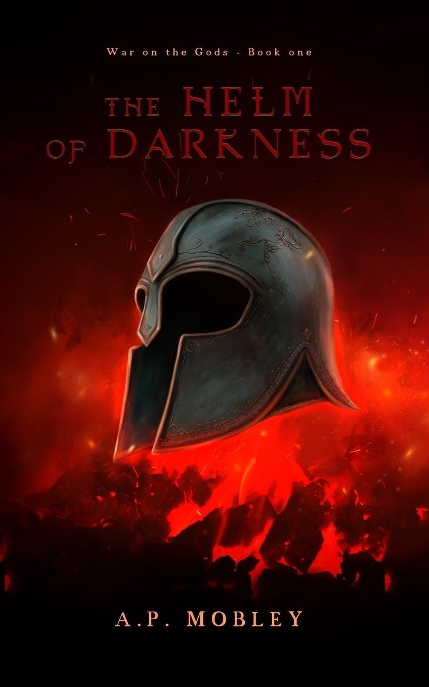 Cover: 9781732093713 | The Helm of Darkness | A. P. Mobley | Taschenbuch | War on the Gods