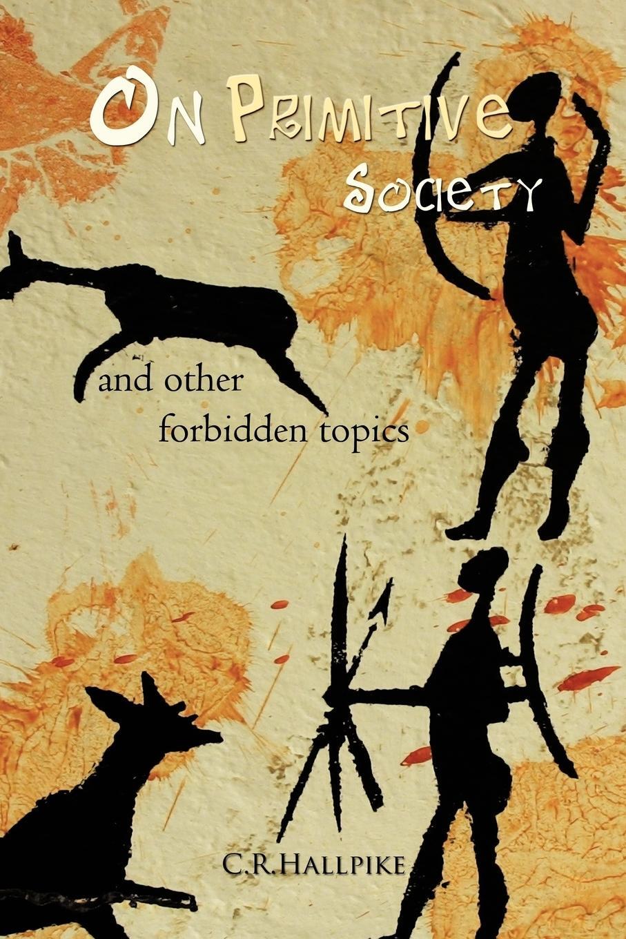 Cover: 9781456783785 | On Primitive Society | And Other Forbidden Topics | C. R. Hallpike