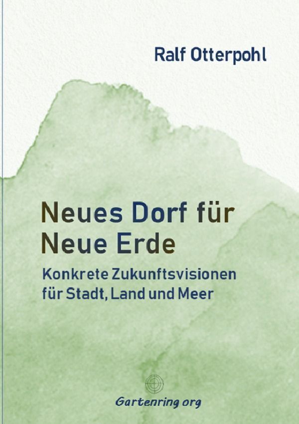 Cover: 9783757581862 | Neues Dorf für neue Erde | Ralf Otterpohl | Taschenbuch | 208 S.