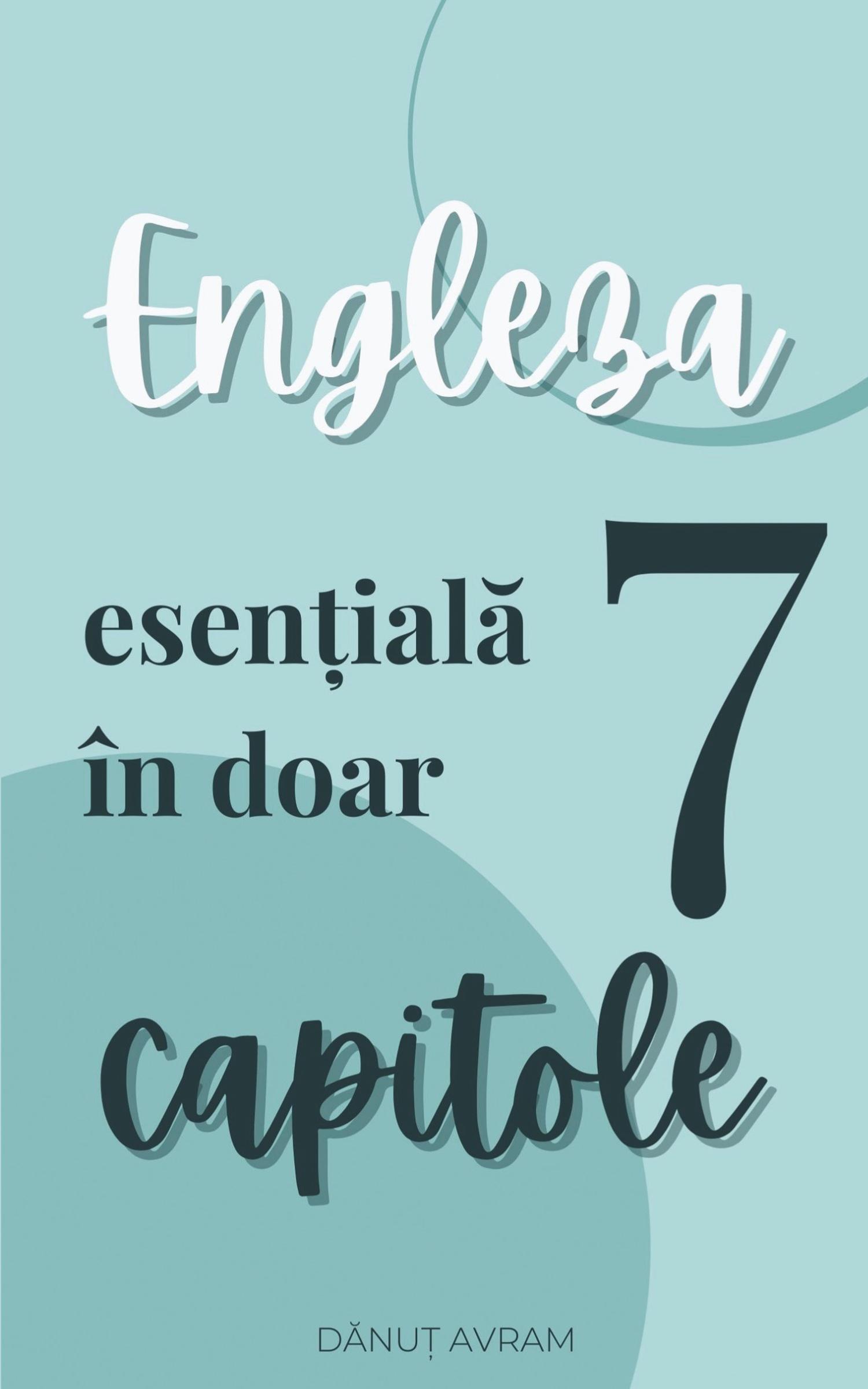 Cover: 9781839756863 | Engleza esen¿ial¿ Engleza esen¿ial¿ în doar 7 capitole | Danut Avram