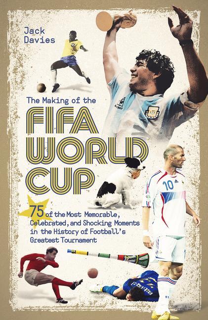 Cover: 9781801501668 | The Making of the FIFA World Cup | Jack Davies | Buch | Gebunden