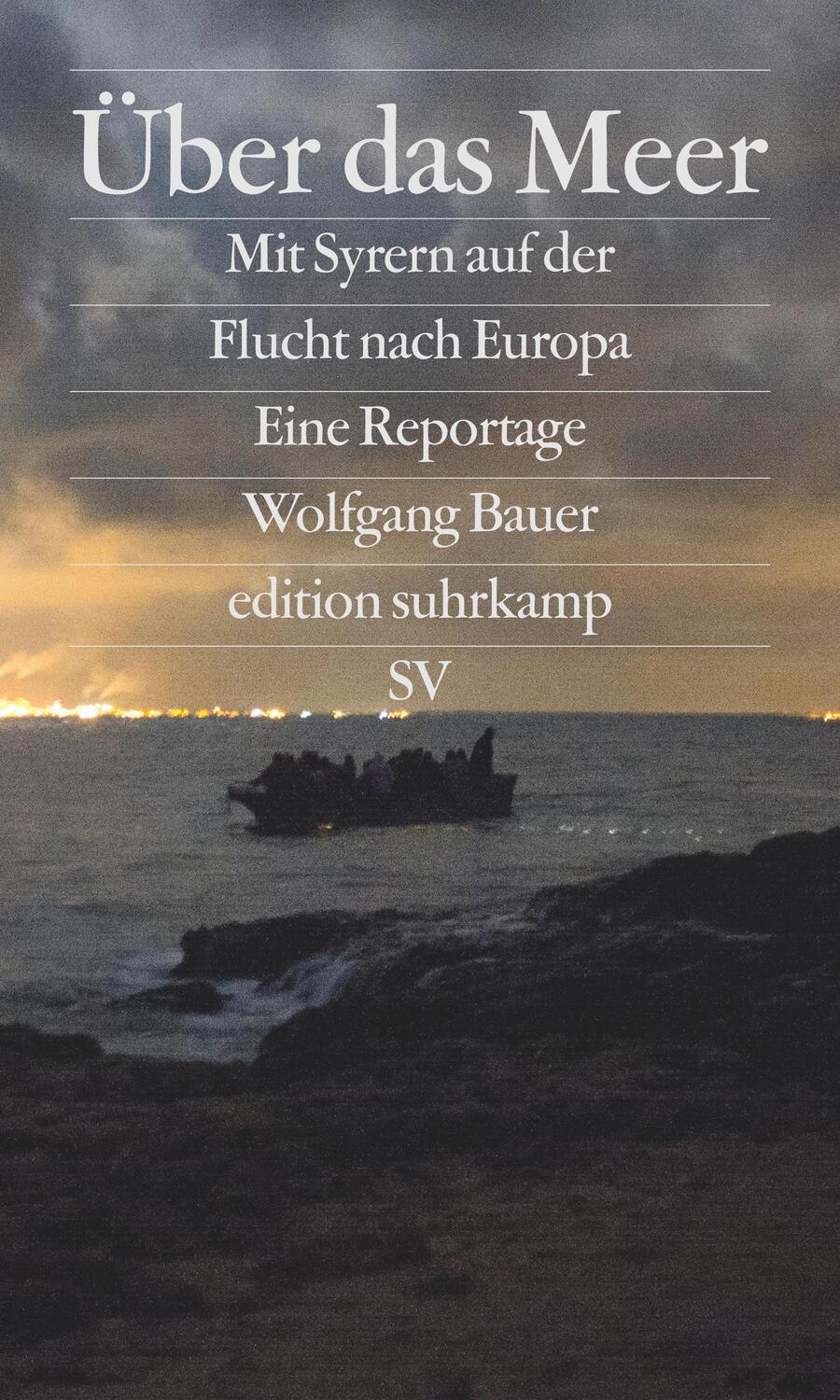 Cover: 9783518067246 | Über das Meer | Mit Syrern auf der Flucht nach Europa | Wolfgang Bauer