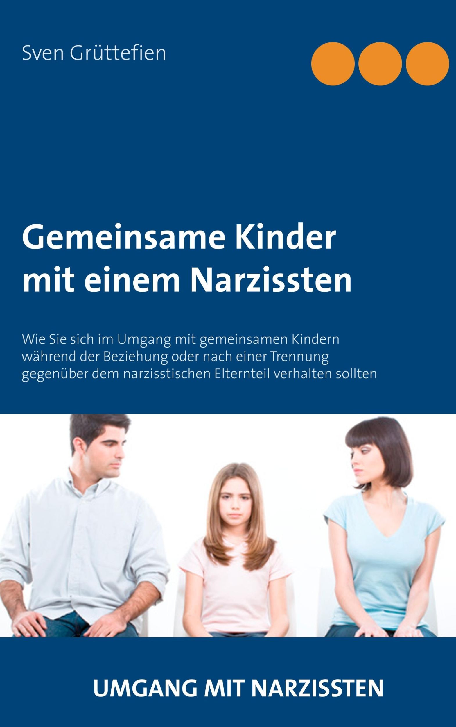 Cover: 9783743102040 | Gemeinsame Kinder mit einem Narzissten | Sven Grüttefien | Taschenbuch