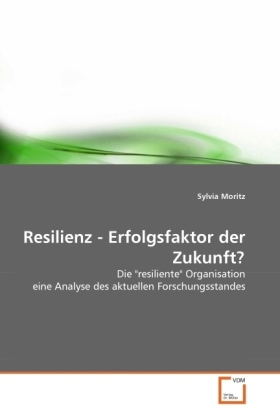 Cover: 9783639304268 | Resilienz - Erfolgsfaktor der Zukunft? | Sylvia Moritz | Taschenbuch