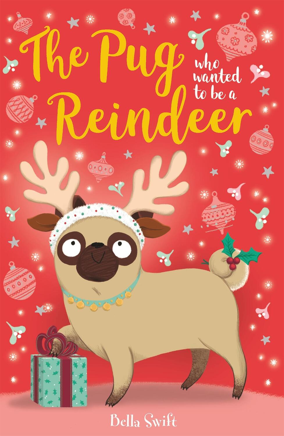 Cover: 9781408360347 | The Pug who wanted to be a Reindeer | Bella Swift | Taschenbuch | 2019