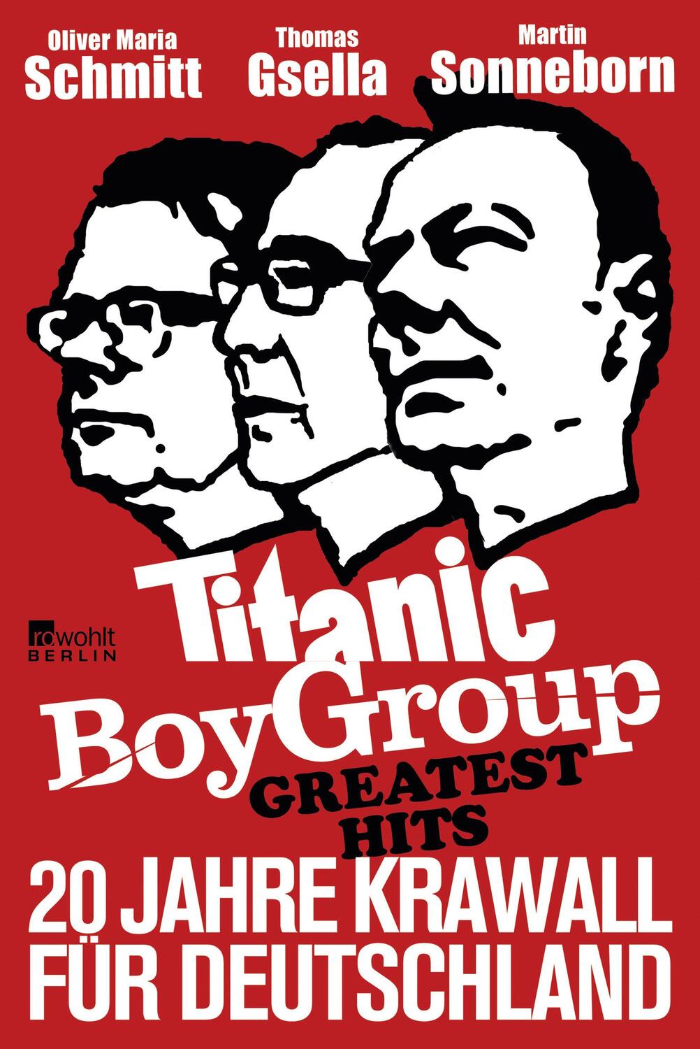 Cover: 9783871348181 | Titanic Boy Group Greatest Hits - 20 Jahre Krawall für Deutschland
