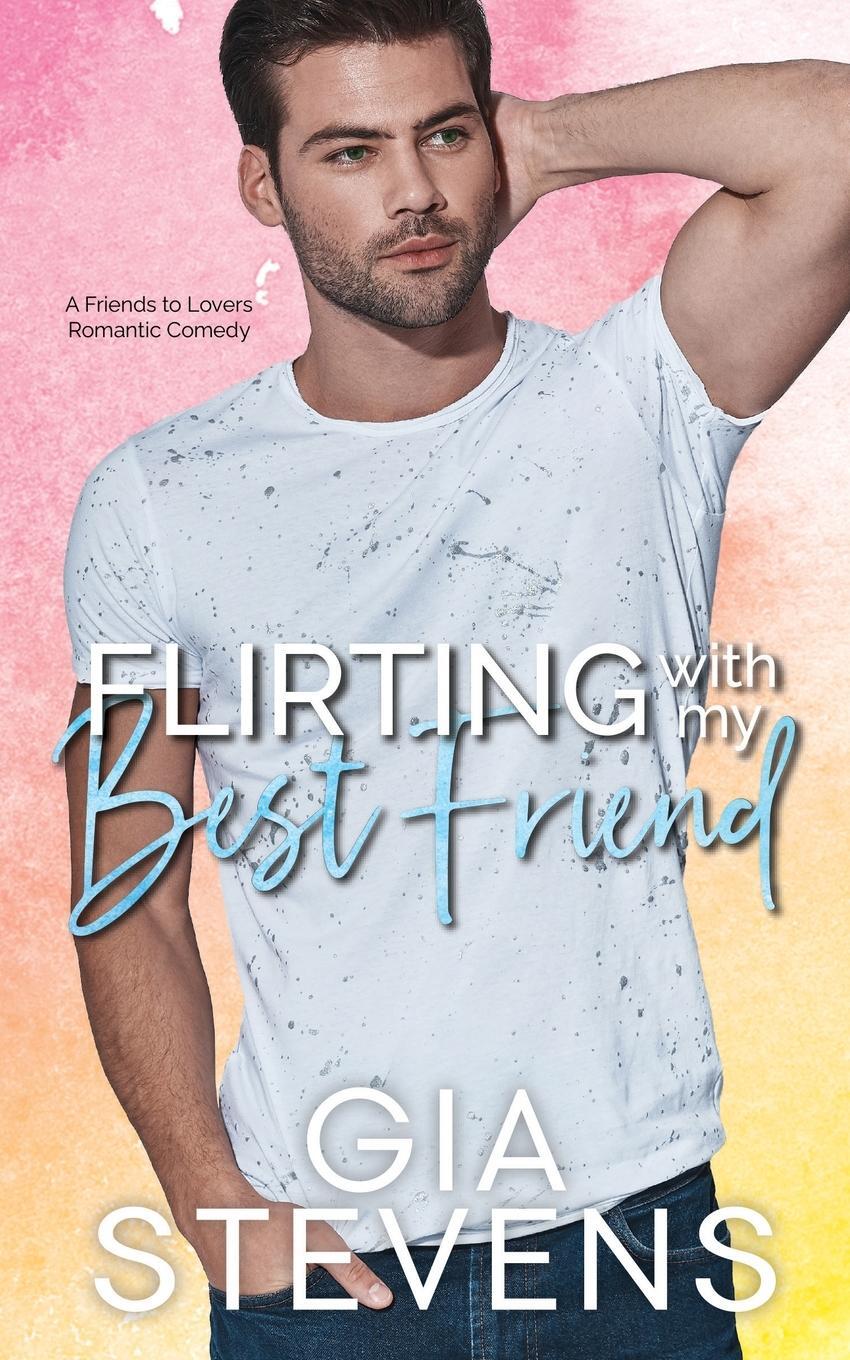 Cover: 9781958286012 | Flirting with My Best Friend | A Friends to Lovers Romantic Comedy