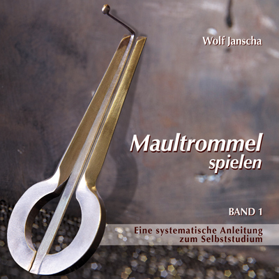 Cover: 9783927240933 | Maultrommel spielen - Band 1, m. 1 Audio-CD. Bd.1 | Wolf Janscha