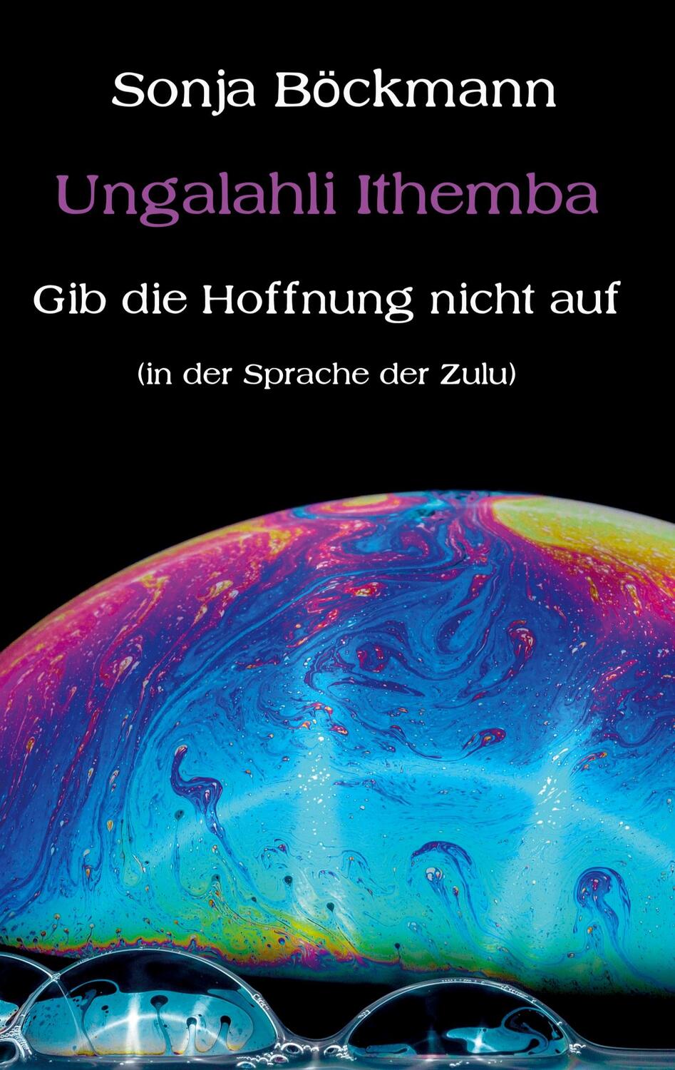 Cover: 9783347181502 | Ungalahli Ithemba | Gib die Hoffnung nicht auf | Sonja Böckmann | Buch